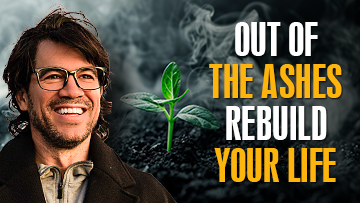 Out of the Ashes: How to Rebuild Your Li...